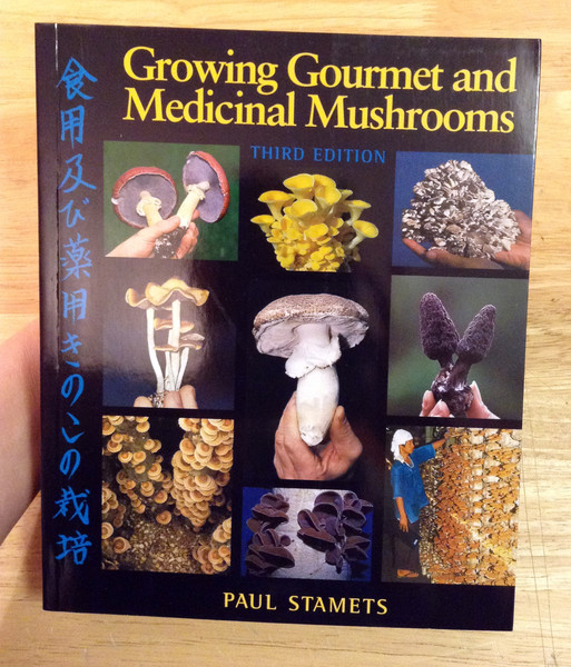 Growing Gourmet and Medicinal Mushrooms