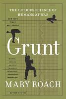 Grunt: The Curious Science of Humans At War