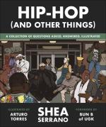 Hip-Hop (And Other Things): A Collection of Questions Asked, Answered, Illustrated