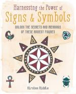 Harnessing the Power of Signs & Symbols: Unlock The Secrets and Meanings of These Ancient Figures