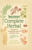 Breverton's Complete Herbal: A Book of Remarkable Plants and Their Uses