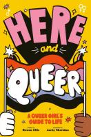 Here and Queer: A Queer Girl's Guide to Life