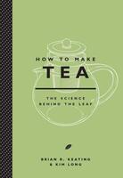 How to Make Tea: The Science Behind the Leaf