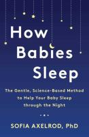 How Babies Sleep: The Gentle, Science-Based Method to Help Your Baby Sleep Through the Night