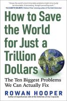 How to Save the World for Just a Trillion Dollars: The Ten Biggest Problems We Can Actually Fix