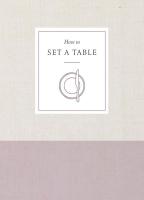 How to Set a Table: Inspiration, Ideas, and Etiquette for Hosting Friends and Family