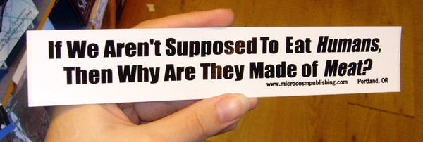 If we aren't supposed to eat humans, then why are they made of meat sticker