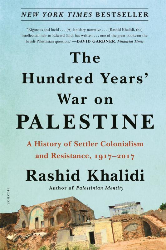 The Hundred Years' War on Palestine: A History of Settler Colonialism and Resistance, 1917–2017