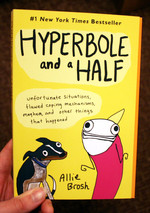 Hyperbole and a Half: Unfortunate Situations, Flawed Coping Mechanisms, Mayhem, and Other Things That Happened