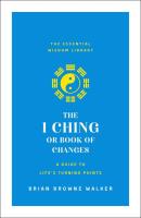 The I Ching or Book of Changes: A Guide to Life's Turning Points