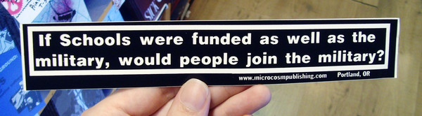 Sticker #062: If schools were funded as well as the military, would people join the military?