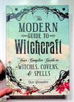 The Modern Guide to Witchcraft: Your Complete Guide to Witches, Covens, and Spells