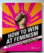 How to Win at Feminism