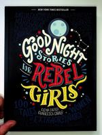 Good Night Stories for Rebel Girls: 100 Tales of Extraordinary Women