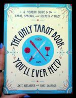 Only Tarot Book You'll Ever Need: A Modern Guide to the Cards, Spreads, and Secrets of Tarot