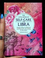 Little Book of Self-Care for Libra: Simple Ways to Refresh and Restore—According to the Stars!