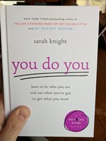 You Do You: How to Be Who You Are and Use What You've Got to Get What You Want