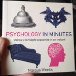 Psychology in Minutes: 200 Key Concepts Explained in an Instant