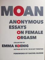 Moan: Anonymous Essays on Female Orgasm