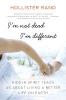 I'm Not Dead, I'm Different: Kids in Spirit Teach Us About Living a Better Life on Earth