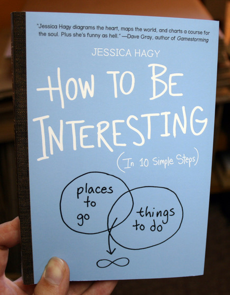 How To Be Interesting by Jessica Hagy