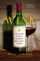 Inventing Wine: A New History Of One Of The World's Most Ancient Pleasures