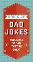 The Brick of Dad Jokes: Ultimate Collection of Cringe-Worthy Puns and One-Liners