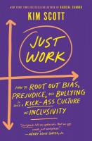 Just Work: How to Root Out Bias, Prejudice, and Bullying to Build a Kick-ass Culture of Inclusivity