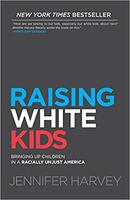 Raising White Kids: Bringing Up Children in a Racially Unjust America