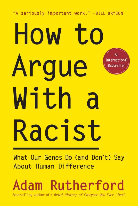 How to Argue with a Racist: What Our Genes Do (and Don't) Say About Human Difference