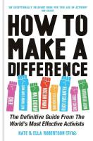 How to Make a Difference: The Definitive Guide from the World's Most Effective Activists