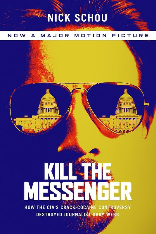 Kill the Messenger: How the CIA's Crack-Cocaine Controversy Destroyed Journalist Gary Webb