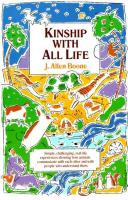 Kinship with All Life: Simple, Challening, Real-Life Experiences Showing How Animals Communicate With Each Other and With People Who Understand Them