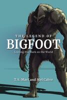 The Legend of Bigfoot: Leaving His Mark on the World