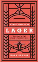 A Brief History of Lager: 500 Years of the World's Favourite Beer