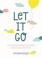 Let It Go: A Journal for Releasing the Bad and Embracing the Good