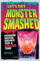 Let's Get Monster Smashed: Horror Movie Drinks for a Killer Time