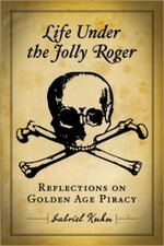 Life Under the Jolly Roger: Reflections On Golden Age Piracy