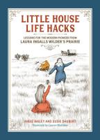 Little House Life Hacks: Lessons for the Modern Pioneer from Laura Ingalls ...