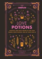 Cosmopolitan Love Potions: Magickal (and Easy!) Recipes to Find Your Person, Ignite Passion, and Get Over Your Ex