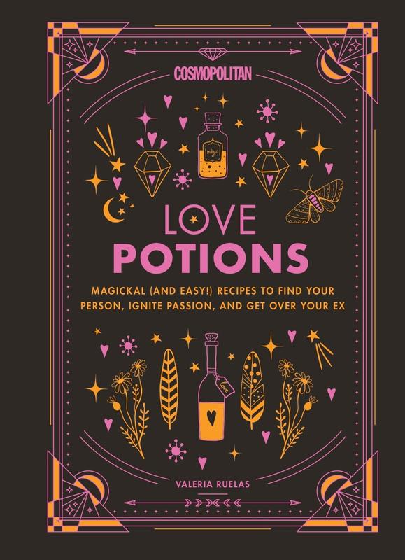 Cosmopolitan Love Potions: Magickal (and Easy!) Recipes to Find Your Person, Ignite Passion, and Get Over Your Ex