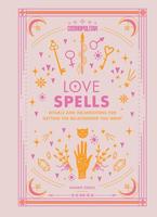 Cosmopolitan Love Spells: Rituals and Incantations for Getting the Relationship You Want