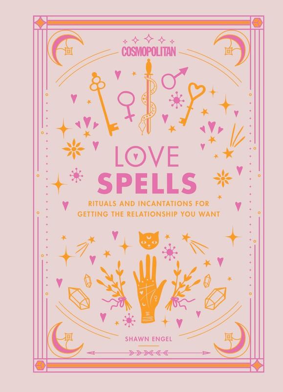 Cosmopolitan Love Spells: Rituals and Incantations for Getting the Relationship You Want