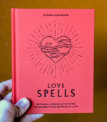 Love Spells: Rituals, Spells & Potions to Spark Your Romantic Life