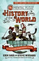 THE MENTAL FLOSS HISTORY OF THE WORLD: AN IRREVERENT ROMP THROUGH CIVILIZATION'S BEST BITS