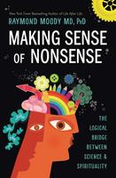 Making Sense of Nonsense: The Logical Bridge Between Science & Spirituality