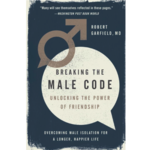 Breaking the Male Code: Unlocking the Power of Friendship