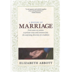 A History of Marriage: From Same-Sex Unions to Private Vows and Common Law, the Surprising Diversity of a Tradition