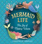 Mermaid Life: The Joy of Making Waves