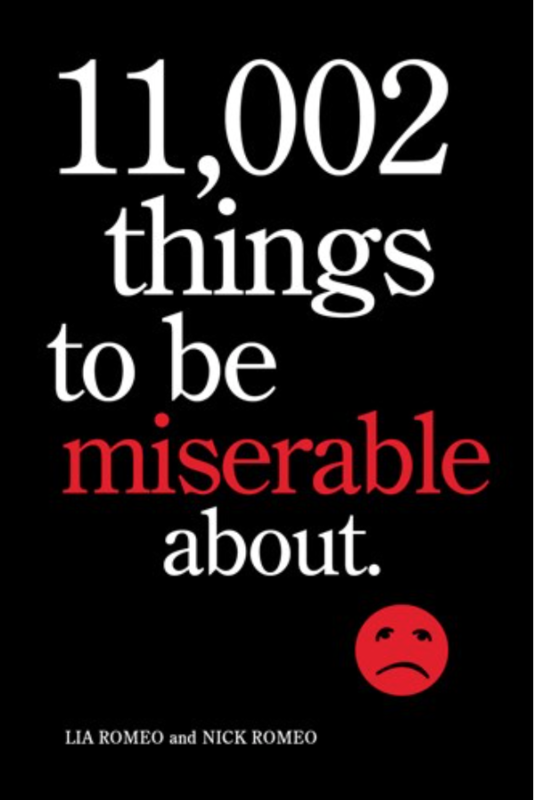 11,002 Things to Be Miserable About: The Satirical Not-So-Happy Book